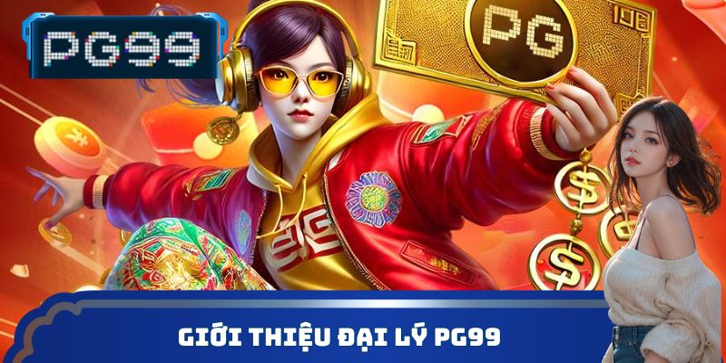 Giới thiệu đại lý PG99