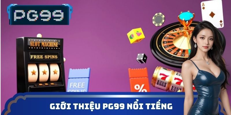 Giới thiệu PG99 nổi tiếng