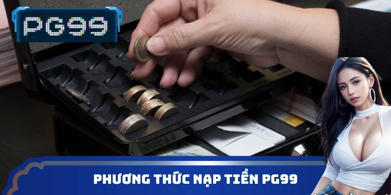 Phương thức nạp tiền PG99